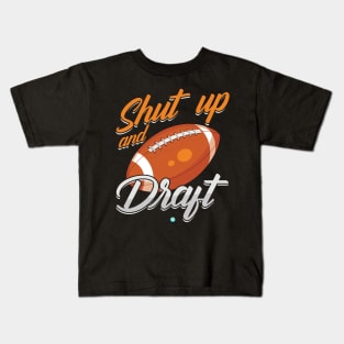 Shut Up and Draft Fantasy Football Gift Idea Kids T-Shirt
